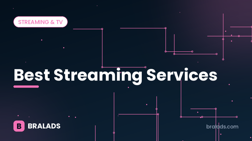 Best streaming services – Bralads cover