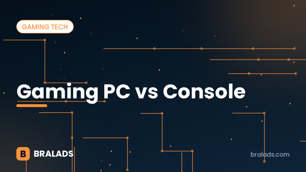 Gaming PC vs console – Bralads cover