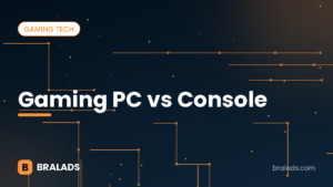 Gaming PC vs console – Bralads cover